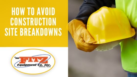 How to Avoid Construction Site Breakdowns